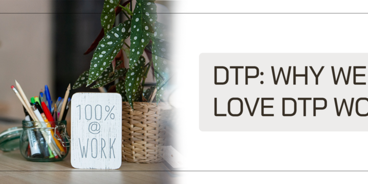 Why we love DTP work in our company?